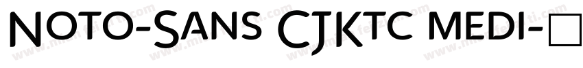 Noto-Sans CJKtc medi字体转换